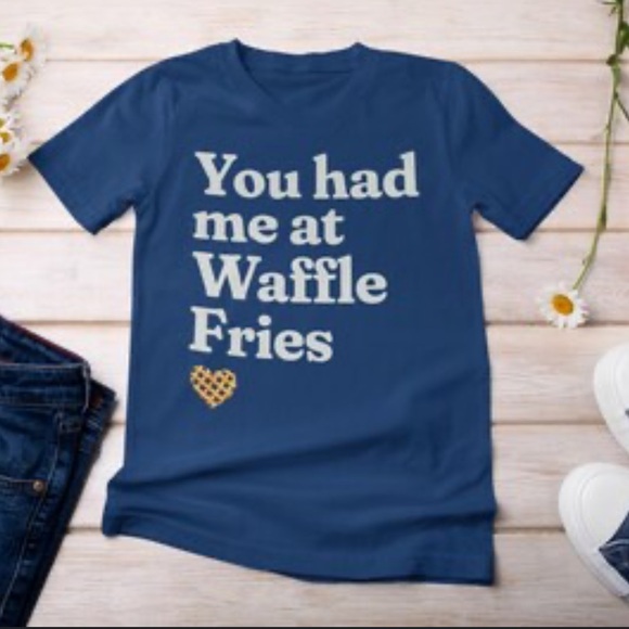 BRAND NEW “you had me at waffle fries” shirt - Picture 1 of 6